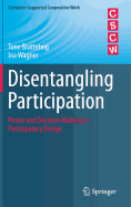 Disentangling Participation: Power and Decision-Making in Participatory Design - Bratteteig, Tone, and Wagner, Ina