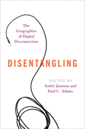 Disentangling: The Geographies of Digital Disconnection