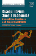 Disequilibrium Sports Economics: Competitive Imbalance and Budget Constraints