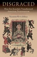 Disgraced: How Sex Scandals Transformed American Protestantism