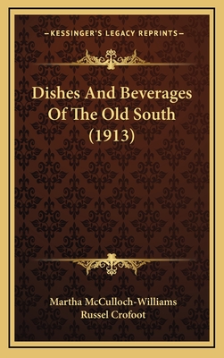 Dishes and Beverages of the Old South (1913) - McCulloch-Williams, Martha, and Crofoot, Russel (Illustrator)