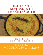 Dishes and Beverages of the Old South: Old Time Southern Recipes