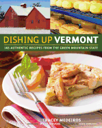 Dishing Up(r) Vermont: 145 Authentic Recipes from the Green Mountain State