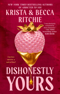 Dishonestly Yours - Ritchie, Krista, and Ritchie, Becca