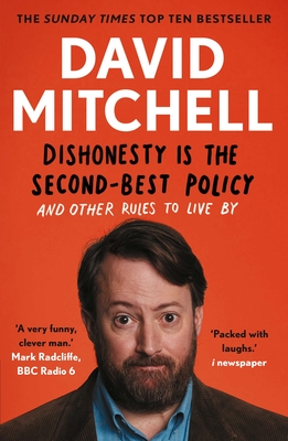 Dishonesty is the Second-Best Policy: And Other Rules to Live By - Mitchell, David