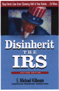 Disinherit the IRS: Stop Uncle Sam from Claiming Half of Your Estate