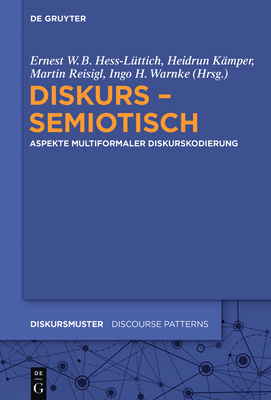 Diskurs - Semiotisch - Hess-L?ttich, Ernest W B (Editor), and K?mper, Heidrun (Editor), and Reisigl, Martin (Editor)
