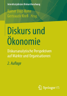 Diskurs Und Okonomie: Diskursanalytische Perspektiven Auf Markte Und Organisationen