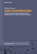 Diskursgrenzen: Typen Und Funktionen Sprachlichen Widerstands Auf Den Straen Der DDR