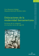 Dislocaciones de la modernidad iberoamericana: Escrituras de los mrgenes en el primer tercio del siglo XX