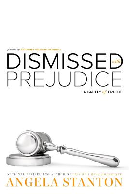 Dismissed with Prejudice: Reality of Truth - Stanton, Angela, and Whyte, Anthony (Editor)