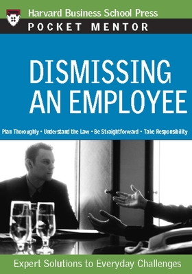 Dismissing an Employee: Expert Solutions to Everyday Challenges - Review, Harvard Business (Compiled by)