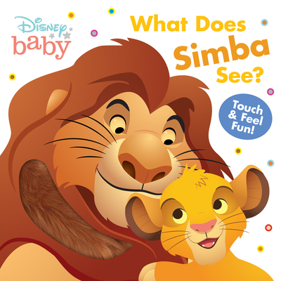 Disney Baby: What Does Simba See?: Touch-And-Feel Fun! - Disney Books