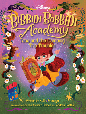 Disney Bibbidi Bobbidi Academy #5: Tatia and the Camping Trip Troubles - George, Kallie