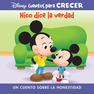 Disney Cuentos Para Crecer Nico Dice La Verdad (Disney Growing Up Stories Morty Tells the Truth): Un Cuento Sobre La Honestidad (a Story about Honesty)