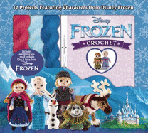 Disney Frozen Crochet: 12 Projects Featuring Characters from Disney Frozen