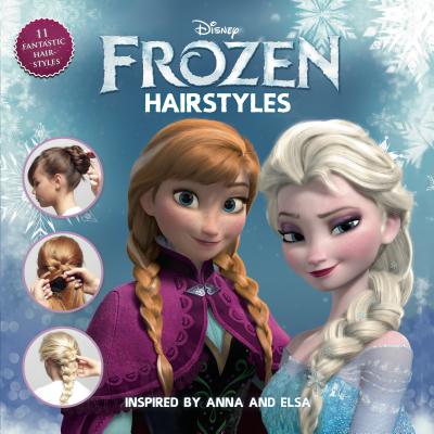 Disney Frozen Hairstyles: Inspired by Anna and Elsa - Stefansdottir, Kristin, and Edda USA Editorial Team