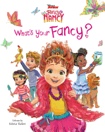 Disney Junior Fancy Nancy: What's Your Fancy?