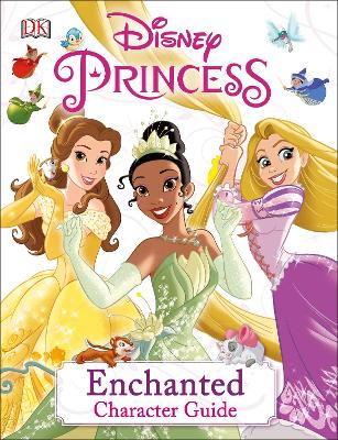 Disney Princess Enchanted Character Guide - DK