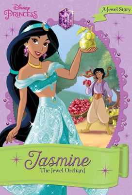 Disney Princess Jasmine: The Jewel Orchard - Disney Books, and O'Ryan, Ellie