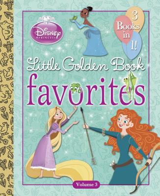 Disney Princess Little Golden Book Favorites, Volume 3 - Redbank, Tennant, and Smiley, Ben, and Saxon, Victoria