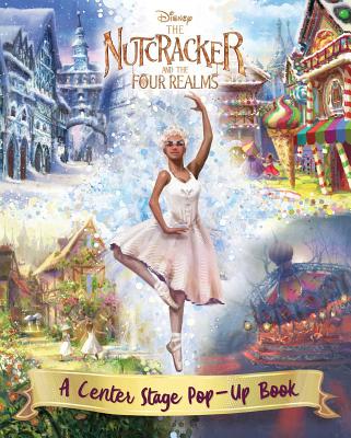 Disney the Nutcracker and the Four Realms: A Center Stage Pop-Up Book - Acampora, Courtney