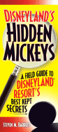 Disneyland's Hidden Mickeys: A Field Guide to the Disneyland Resort's Best Kept Secrets - Barrett, Steven M