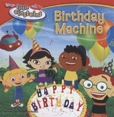 Disney's Little Einsteins Birthday Machine - Disney Books, and Ring, Susan