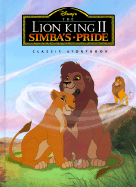 Disney's the Lion King II Simba's Pride: Classic Storybook - Mouse Works, and Saxon, Victoria