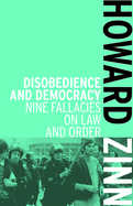 Disobedience And Democracy: Nine Fallacies on Law and Order