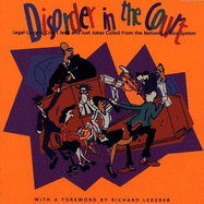 Disorder in the Court: Legal Laughs, Court Jests and Just Jokes Culled from the Nation's Justice System - Lederer, Richard, Ph.D., and Compiled from Court Records, and Marr, Suzanne (Editor)