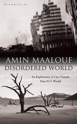 Disordered World: Setting a New Course for the Twenty-First Century - Maalouf, Amin