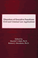 Disorders of Executive Functions: Civil and Criminal Law Applications