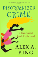 Disorganized Crime: A Kat Makris Novel