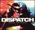 Dispatch: Under the Radar [DVD/CD]