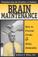 Dispatches from the Frontlines of Medicine:: Brain Maintenance: How to Prevent Stroke and Delay Dementia
