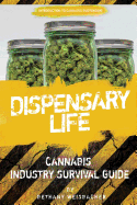 Dispensary Life: A Survival Guide to Budtending in Cannabis-Legal States