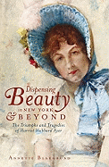 Dispensing Beauty in New York & Beyond: The Triumphs and Tragedies of Harriet Hubbard Ayer