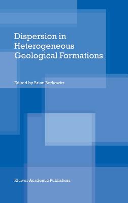 Dispersion in Heterogeneous Geological Formations - Berkowitz, Brian (Editor)