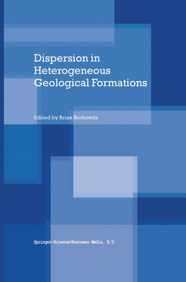 Dispersion in Heterogeneous Geological Formations - Berkowitz, Brian (Editor)