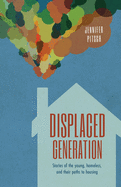 Displaced Generation: Stories of the Young, Homeless, and their Paths to Housing