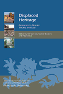 Displaced Heritage: Responses to Disaster, Trauma, and Loss