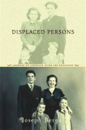 Displaced Persons: Growing Up American After the Holocaust - Berger, Joseph, Dr.