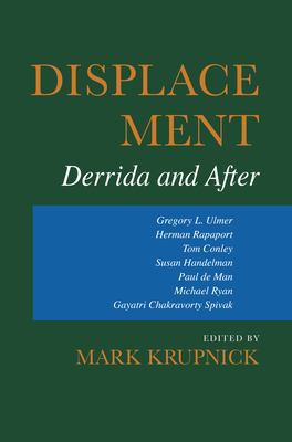 Displacement: Derrida and After - Krupnick, Mark (Editor)