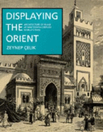 Displaying the Orient: Architecture of Islam at Nineteenth-Century World's Fairs