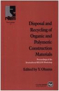 Disposal and Recycling of Organic and Polymeric Construction Materials: Proceedings of the International Rilem Workshop - Ohama, Y (Editor)