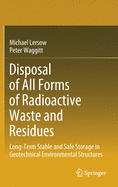 Disposal of All Forms of Radioactive Waste and Residues: Long-Term Stable and Safe Storage in Geotechnical Environmental Structures