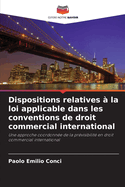 Dispositions relatives ? la loi applicable dans les conventions de droit commercial international