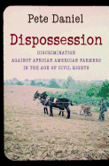 Dispossession: Discrimination Against African American Farmers in the Age of Civil Rights