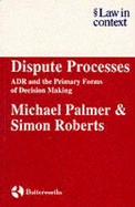 Dispute Processes: Adr and the Primary Forms of Decision Making